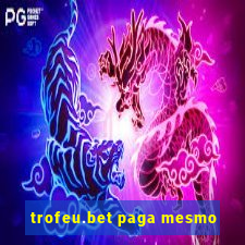 trofeu.bet paga mesmo